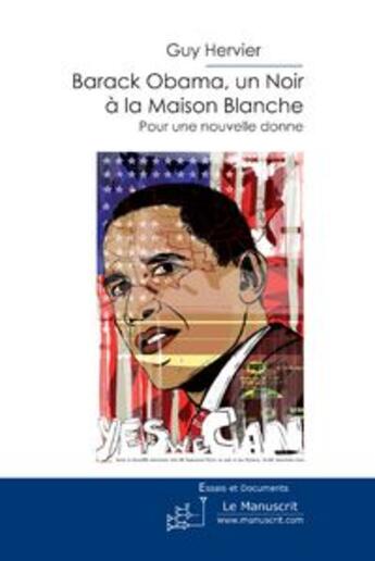 Couverture du livre « Barack Obama ; un noir à la maison blanche » de Guy Hervier aux éditions Le Manuscrit