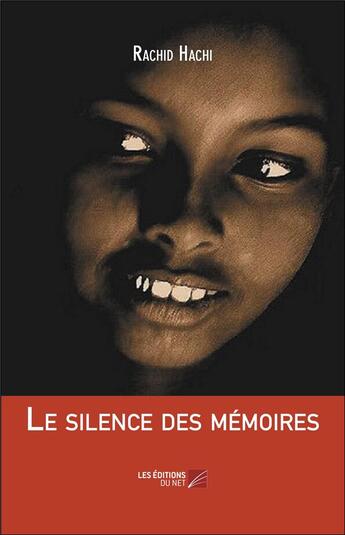 Couverture du livre « Le silence des mémoires » de Rachid Hachi aux éditions Editions Du Net