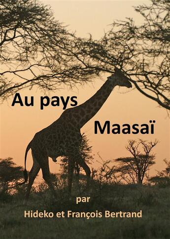 Couverture du livre « Au pays Maasaï ; » de Hideko Bertrand aux éditions Books On Demand