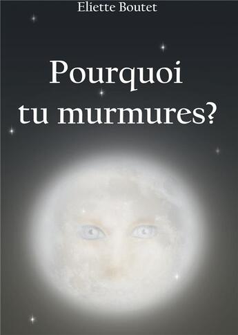 Couverture du livre « Pourquoi tu murmures » de Eliette Boutet aux éditions Books On Demand