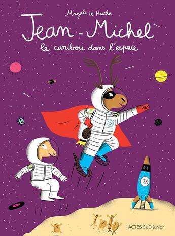 Couverture du livre « Jean-Michel le caribou dans l'espace » de Magali Le Huche aux éditions Actes Sud Jeunesse