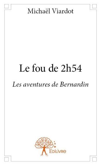 Couverture du livre « Le fou de 2h54 » de Michael Viardot aux éditions Edilivre