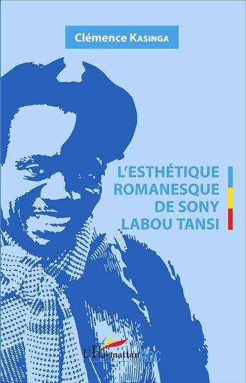 Couverture du livre « L'esthétique romanesque de Sony Labou Tansi » de Clemence Kasinga aux éditions L'harmattan