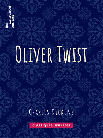 Couverture du livre « Oliver Twist » de Charles Dickens et Emile De La Bedolliere aux éditions Bnf Collection Ebooks