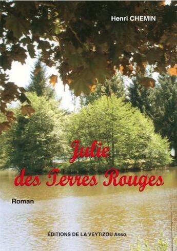 Couverture du livre « Julie des terres rouges » de Henri Chemin aux éditions La Veytizou