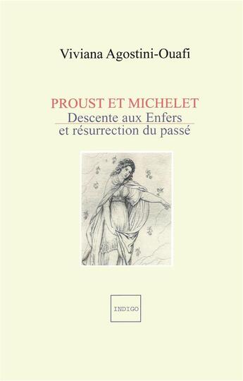 Couverture du livre « Proust et Michelet ; descente aux enfers et resurrection du passé » de Viviana Agostini-Ouafi aux éditions Indigo Cote Femmes