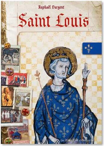 Couverture du livre « Saint Louis » de Raphael Dargent et Florent Vincent aux éditions Eveil Et Decouvertes