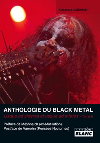 Couverture du livre « Anthologie du black metal t.2 » de Alexandre Guudrath aux éditions Le Camion Blanc