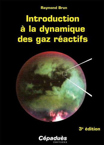 Couverture du livre « Introduction à la dynamique des gaz réactifs (3e édition) » de Raymond Brun aux éditions Cepadues