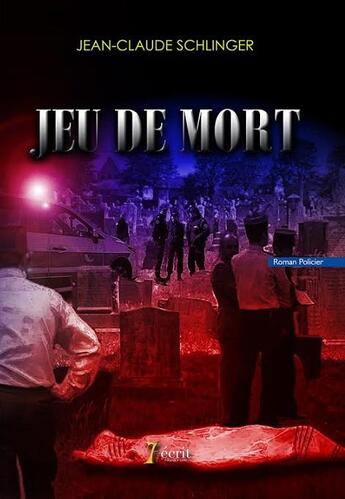 Couverture du livre « Jeu de mort » de J-C Schlinger aux éditions 7 Ecrit