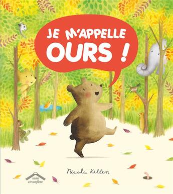 Couverture du livre « Je m'appelle Ours ! » de Nicola Killen aux éditions Circonflexe