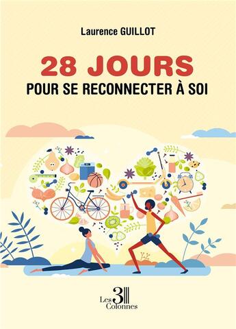 Couverture du livre « 28 jours pour se reconnecter à soi » de Laurence Guillot aux éditions Les Trois Colonnes