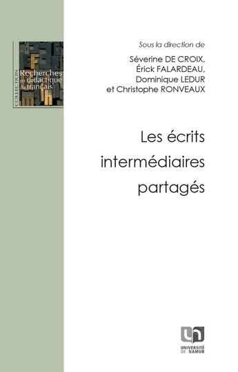 Couverture du livre « Les écrits intermédiaires partagés » de Dominique Ledur et Erick Falardeau et Collectif et Severine De Croix et Christophe Ronveaux aux éditions Pu De Namur