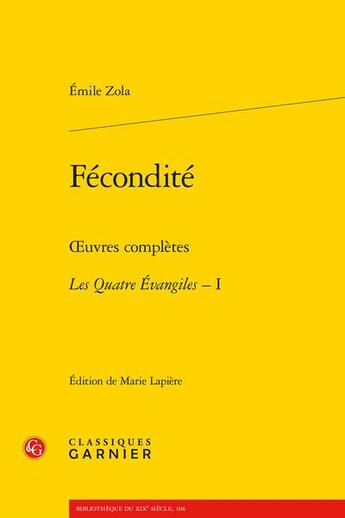 Couverture du livre « Oeuvres complètes : les quatre Evangiles Tome 1 : fécondité » de Émile Zola aux éditions Classiques Garnier