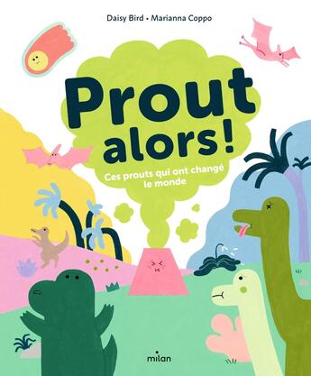 Couverture du livre « Prout alors ! : Ces prouts qui ont changé le monde » de Marianna Coppo et Daisy Bird aux éditions Milan