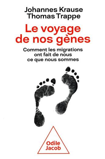 Couverture du livre « Le voyage de nos gènes : comment les migrations ont fait de nous ce que nous sommes » de Johannes Krause et Thomas Trappe aux éditions Odile Jacob