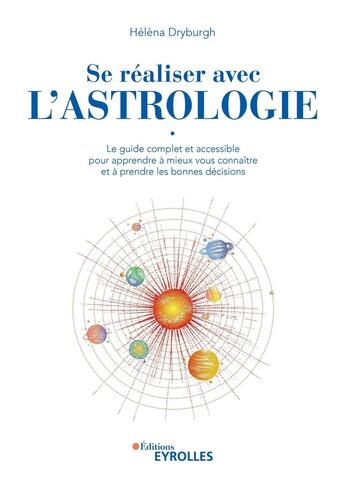 Couverture du livre « Se réaliser avec l'astrologie : le guide complet et accessible pour apprendre à mieux vous connaitre » de Hélèna Dryburgh aux éditions Eyrolles