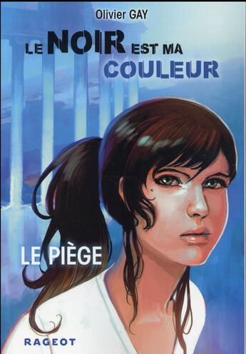 Couverture du livre « Le noir est ma couleur T.5 ; le piège » de Olivier Gay aux éditions Rageot