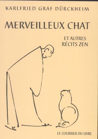 Couverture du livre « Merveilleux chat et autres recits zen » de Karlfried Graf Durckheim aux éditions Courrier Du Livre