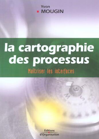 Couverture du livre « La Cartographie Des Processus » de Yvon Mougin aux éditions Organisation