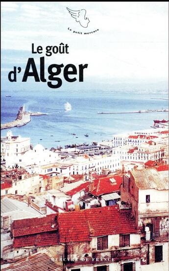 Couverture du livre « Le goût d'Alger » de Collectif Mercure aux éditions Mercure De France