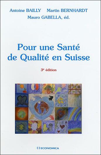 Couverture du livre « Pour une santé de qualité en Suisse (3e édition) » de Bailly/Antoine et Martin Bernhardt et Mauro Gabella aux éditions Economica