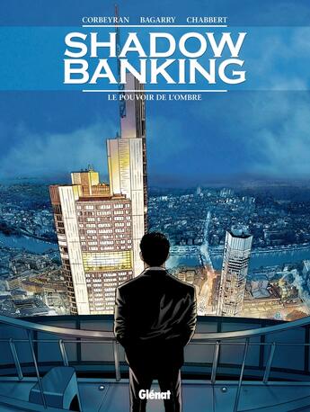 Couverture du livre « Shadow banking Tome 1 : le pouvoir de l'ombre » de Eric Corbeyran et Frederic Bagarry et Eric Chabbert aux éditions Glenat