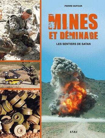 Couverture du livre « Mines et déminage, les sentiers de Satan » de Pierre Dufour aux éditions Etai