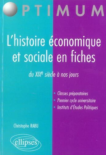 Couverture du livre « L'histoire economique et sociale en fiches (du xixe siecle a nos jours) » de Christophe Rabu aux éditions Ellipses