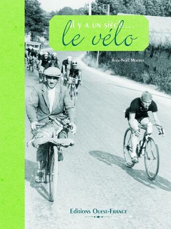 Couverture du livre « Il y a un siècle... le vélo » de Mouret/Dantec aux éditions Ouest France