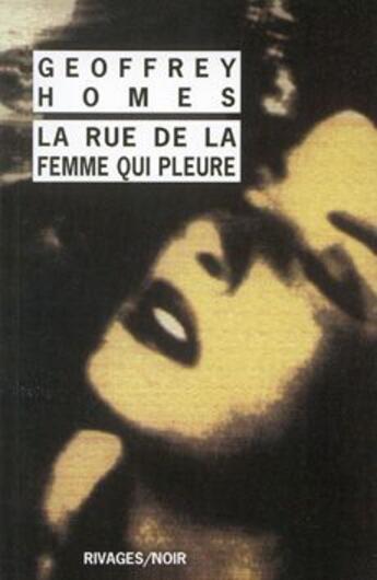 Couverture du livre « La rue de la femme qui pleure » de Geoffrey Homes aux éditions Rivages