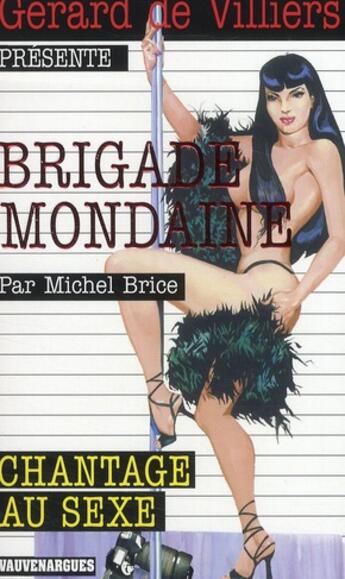 Couverture du livre « Brigade mondaine t.304 ; chantage au sexe » de Michel Brice aux éditions Vauvenargues