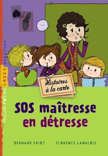 Couverture du livre « SOS maîtresse en détresse » de Bernard Friot aux éditions Milan