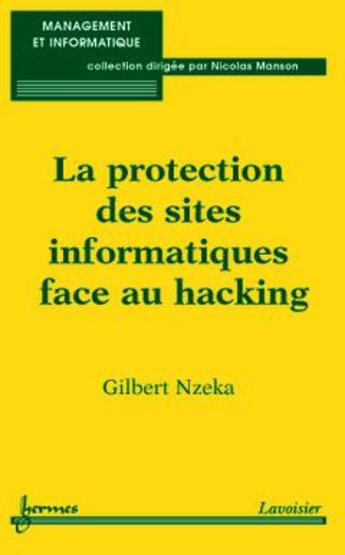 Couverture du livre « La protection des sites informatiques face au hacking » de Nzeka Gilbert aux éditions Hermes Science Publications