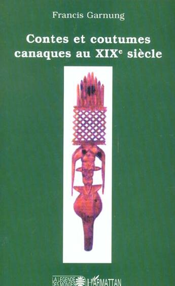 Couverture du livre « Contes et coutumes canaques au XIXe siècle » de Francis Garnung aux éditions L'harmattan