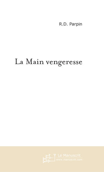 Couverture du livre « La main vengeresse » de Parpin Didier-Roland aux éditions Le Manuscrit