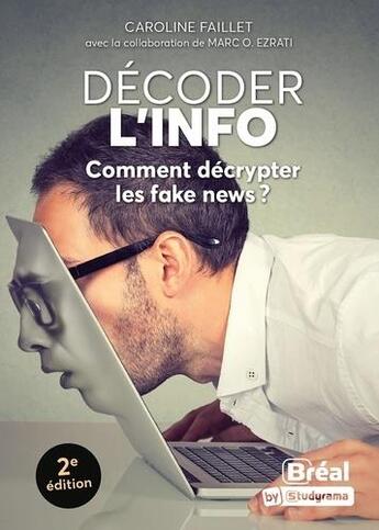 Couverture du livre « Décoder l'info : comment décrypter les fake news ? » de Marc O. Ezrati et Caroline Faillet aux éditions Breal