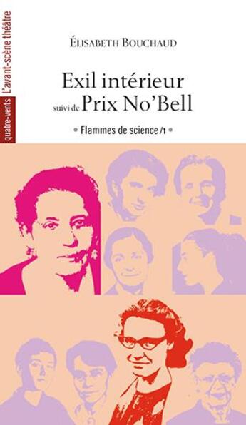 Couverture du livre « Exil intérieur, Lise Meitner : prix no'bell, Jocelyn Bell » de Elisabeth Bouchaud aux éditions Avant-scene Theatre