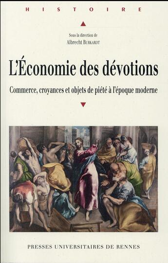 Couverture du livre « L'économie des dévotions ; commerce, croyances et objets de piété à l'époque moderne » de Albrecht Burkardt aux éditions Pu De Rennes