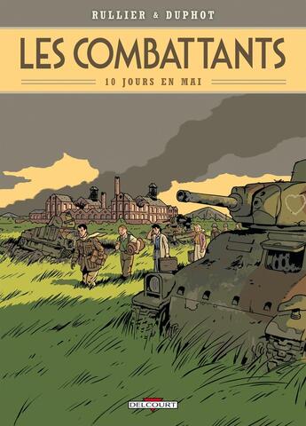 Couverture du livre « Les combattants Tome 1 ; 10 jours en mai » de Laurent Rullier et Herve Duphot aux éditions Delcourt