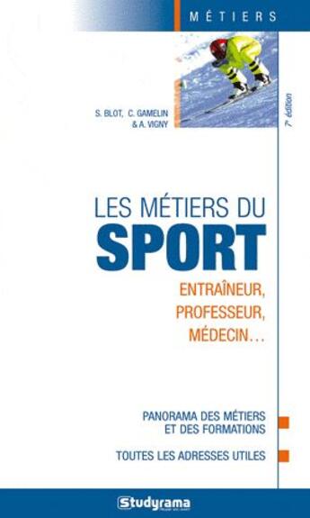 Couverture du livre « Les métiers du sport (7e édition) » de Auriane Vigny aux éditions Studyrama