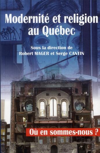 Couverture du livre « Modernité et religion au Québec » de Robert Mager et Serge Cantin aux éditions Presses De L'universite De Laval