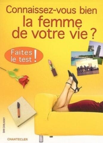 Couverture du livre « Connaissez-vous bien la femme de votre vie ? » de Dan Carlinsky aux éditions Chantecler