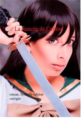 Couverture du livre « La fiancée de Canton ; roman » de Jean-Paul Dominici aux éditions Books On Demand