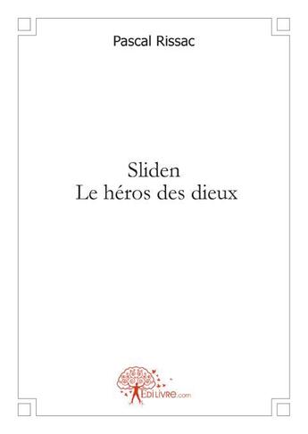 Couverture du livre « Sliden, le héros des dieux » de Pascal Rissac aux éditions Edilivre