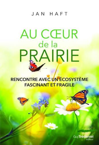 Couverture du livre « La prairie ; un écosystème fascinant en danger de mort » de Jan Haft aux éditions Guy Trédaniel