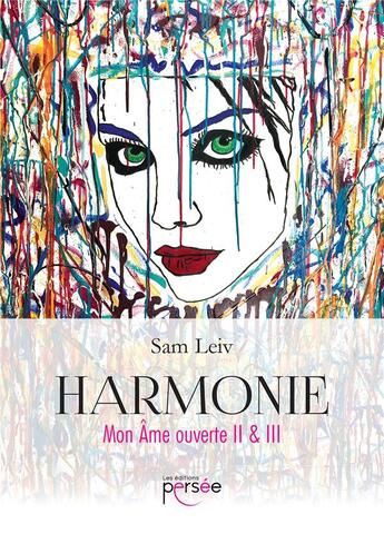 Couverture du livre « Harmonie mon âme ouverte II & III » de Sam Leiv aux éditions Persee