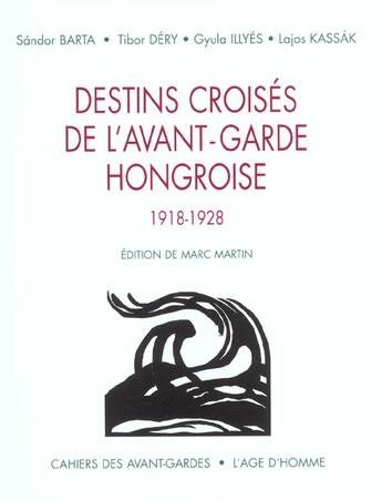 Couverture du livre « Destins Croises De L'Avant-Garde Hongroise, 1918-1928 » de  aux éditions L'age D'homme