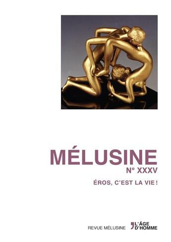 Couverture du livre « Melusine 35 : eros, c'est la vie » de  aux éditions L'age D'homme