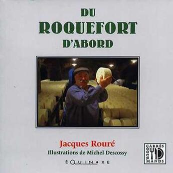 Couverture du livre « Du roquefort d'abord » de Jacques Roure aux éditions Equinoxe